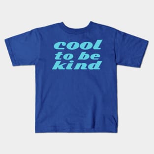 cool to be kind Kids T-Shirt